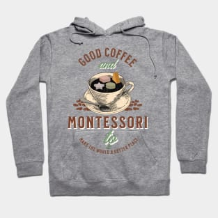 Good Coffee And Montessori Quote Hoodie